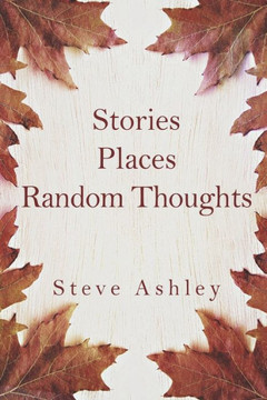 Stories Places Random Thoughts