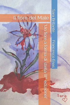 'Un fiore a forma di stella (II^ edizione)': Il fiore del Male 'Un fiore a forma di stella (II^ edizione)': Il fiore del Male