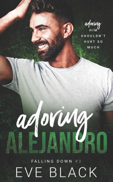 Adoring Alejandro: An Unrequited Love Romance