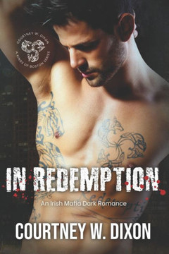 In Redemption: A Dark Irish Mafia Romance (Kings of Boston: Book 4)