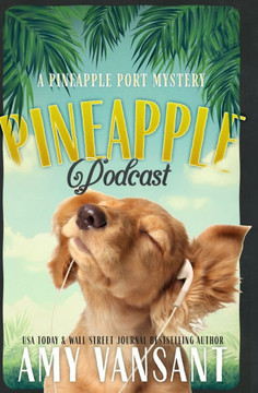 Pineapple Podcast: A Cozy Mystery with Murder, Romance and Fun