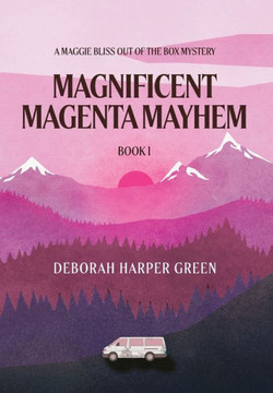 Magnificent Magenta Mayhem: A Maggie Bliss Out Of The Box Mystery