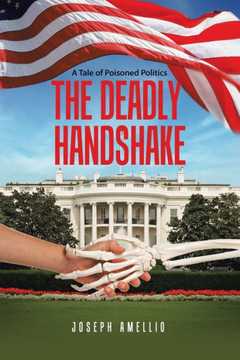 The Deadly Handshake: A Tale of Poisoned Politics The Deadly Handshake: A Tale of Poisoned Politics