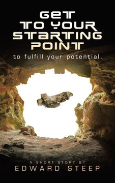 GET TO YOUR STARTING POINT to fulfill your potential.