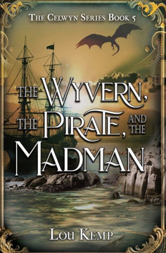 The Wyvern, the Pirate, and the Madman The Wyvern, the Pirate, and the Madman