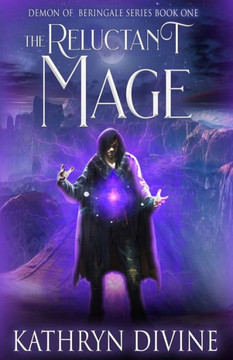 The Reluctant Mage: Book 1 of the Demon of Beringale Series