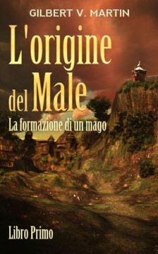L'origine del Male: Libro primo: la formazione di un mago