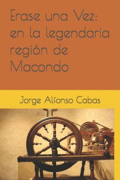Erase una Vez: en la legendaria regi? de Macondo