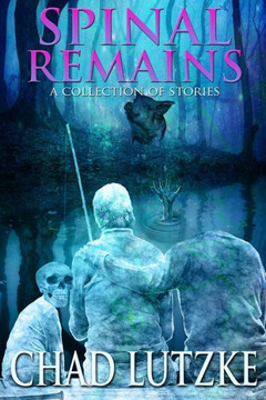 Spinal Remains: A Collection of Stories