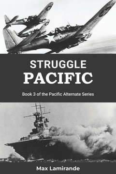 Struggle Pacific: Book 3 of the Pacific Alternate Series