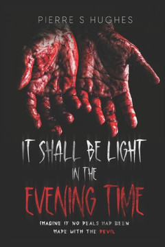 It Shall Be Light In The Evening Time: The Final Chapter...
