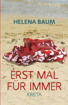 Erst Mal Für Immer: Kreta (German Edition) Erst Mal Für Immer: Kreta (German Edition)