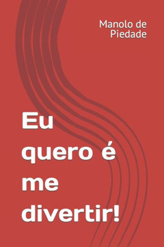 Eu quero ?me divertir!