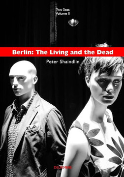 Berlin: The Living and the Dead (Two Seas Volume II)