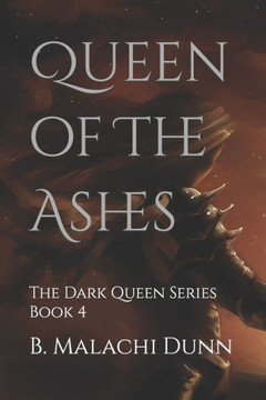 Queen of The Ashes: The Dark Queen Series Book 4