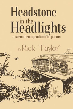 Headstone In The Headlights: A Second Compendium Of Poems