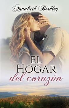 El hogar del coraz?: (rom?tica contempor?ea)