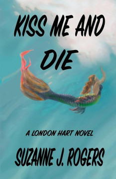 Kiss Me and Die: A London Hart Novel