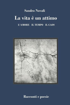 La Vita ?Un Attimo: L'Amore Il Tempo Il Caos