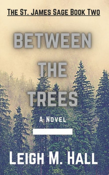 Between The Trees: The St. James Trilogy Book Two