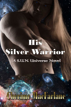 His Silver Warrior: A S.U.N. Universe Novel