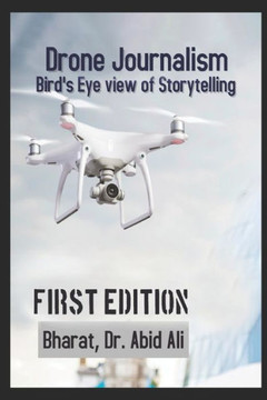 Drone Journalism: Bird's eye view of storytelling