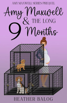 Amy Maxwell & the Long 9 Months: An Amy Maxwell Cozy Mystery Prequel