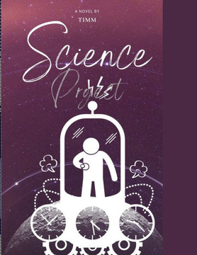 Science project: A novel about time travel possibilities Science project: A novel about time travel possibilities