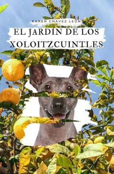 El jard? de los Xoloitzcuintles El jard? de los Xoloitzcuintles