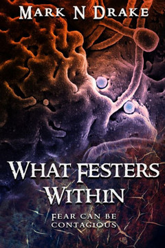 What Festers Within