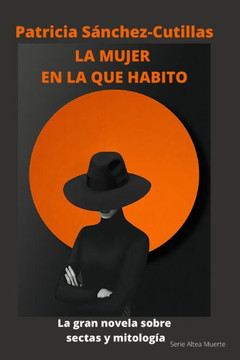 La mujer en la que habito: La gran novela sobre sectas y mitolog?