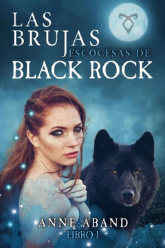 Las brujas escocesas de Black Rock: (fantas? paranormal entre brujas y lobos)