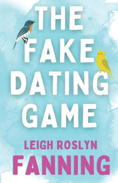 The Fake Dating Game: A Psychological Romance Thriller