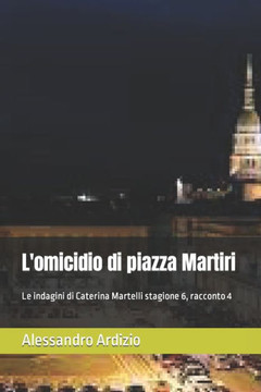 L'omicidio di piazza Martiri: Le indagini di Caterina Martelli stagione 6, racconto 4