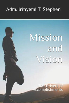 Mission and Vision: The Drivers of Accomplishments