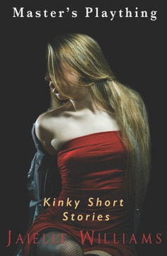 Master's Plaything: Master's Playroom Kinky Short Stories