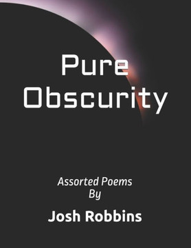 Pure Obscurity: Assorted Poems