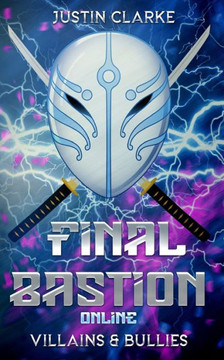 Final Bastion Online: Villains & Bullies (A LitRPG Adventure)