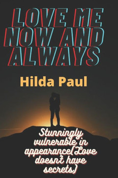 Love me now and always: Stunningly vulnerable in appearance (Love doesn't have secrets)