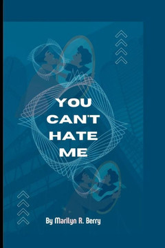 You Can't Hate Me: A haters to genuine lovers romance