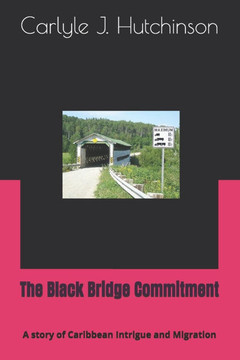 The Black Bridge Commitment: A story of Caribbean Intrigue and Migration