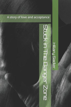 Stuck in The Danger Zone: A story of love and acceptance