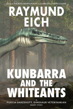 Kunbarra and the Whiteants: A Portia Oakeshott, Dinosaur Veterinarian Short Story