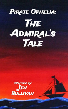 Pirate Ophelia: The Admiral's Tale
