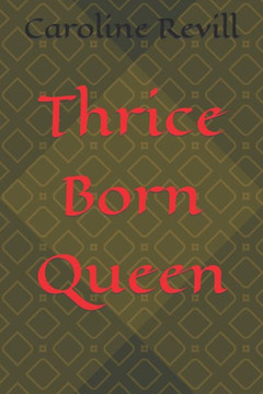 Thrice Born Queen