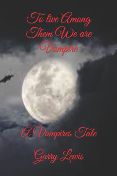 To live Among Them We are Vampire: A Vampires Tale