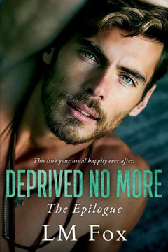 Deprived No More: The Deprivation Trilogy, The Epilogue