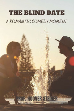 The blind date: A romantic comedy