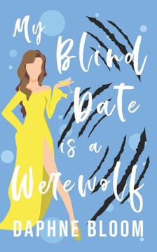 My Blind Date is a Werewolf: A Paranormal Romance