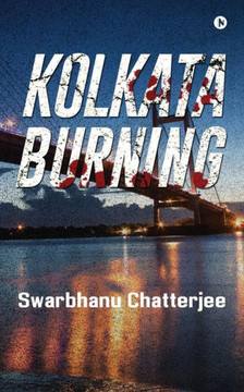 Kolkata Burning Kolkata Burning